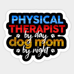 Physical Therapist By Day Dog Mom By Night Sticker